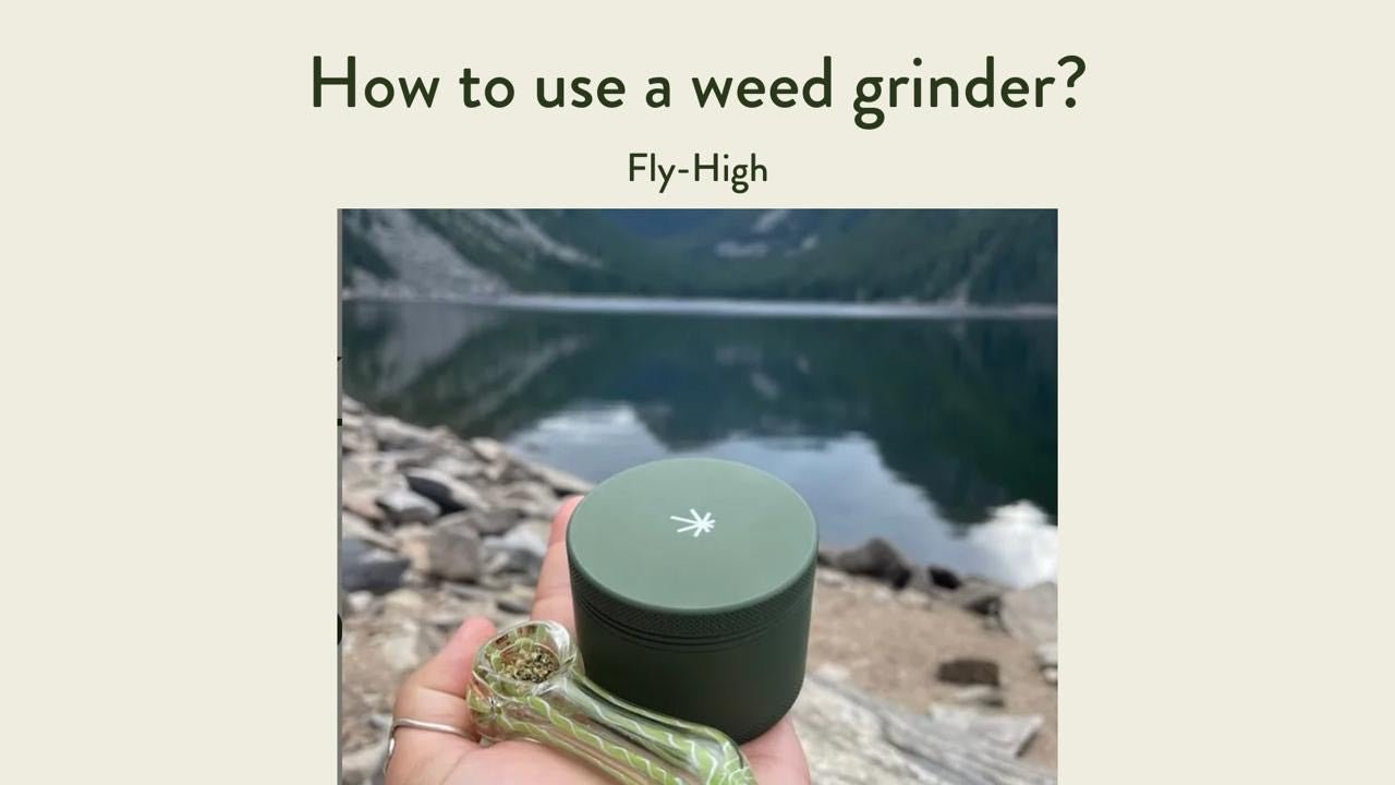 Text reading 'How to use a weed grinder?' with 'Fly-High' below, showing a green grinder and a glass pipe held in front of a scenic lake.